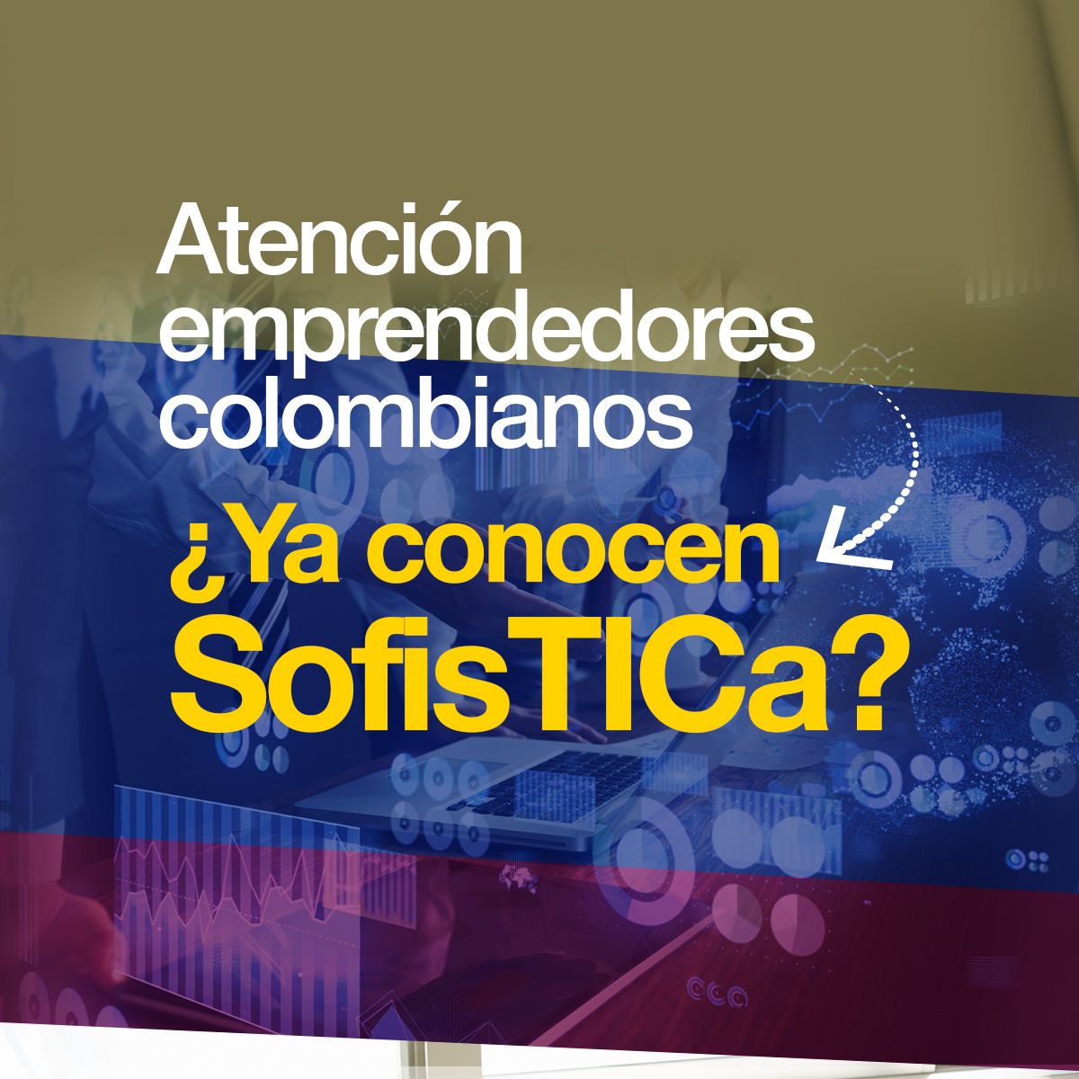 Atención emprendedores colombianos ¿Ya conocen SofisTICa?