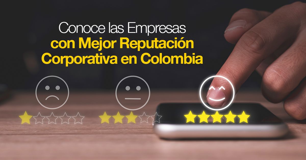 Conoce las Empresas con Mejor Reputación Corporativa en Colombia