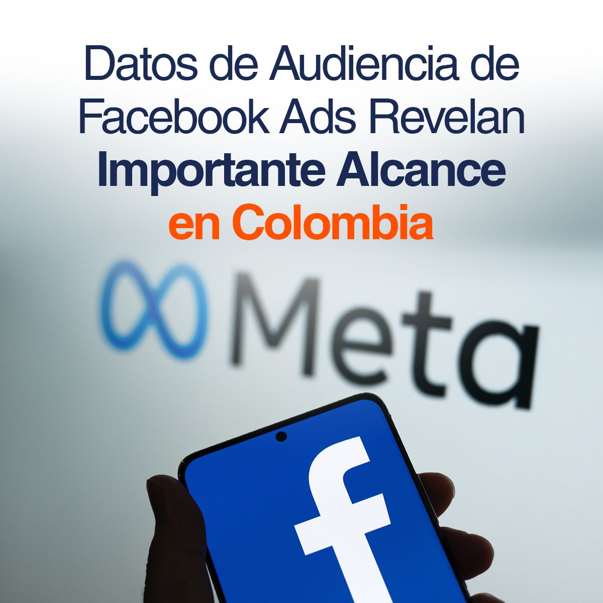 Datos de Audiencia de Facebook Ads Revelan Importante Alcance en Colombia