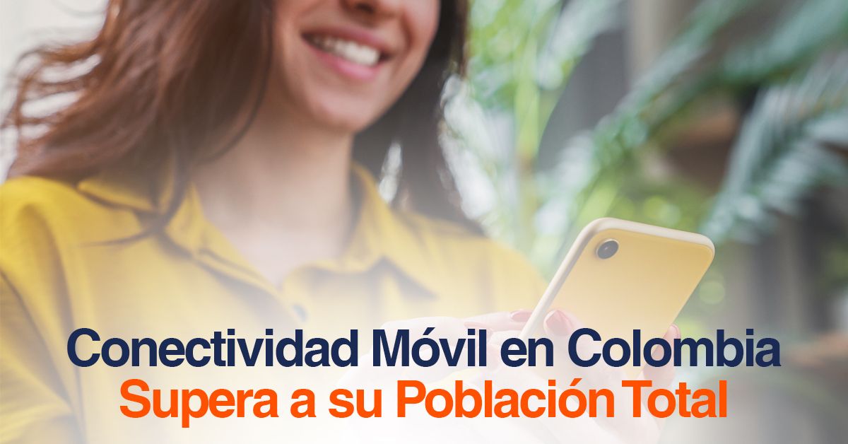 Conectividad Móvil en Colombia Supera a su Población Total