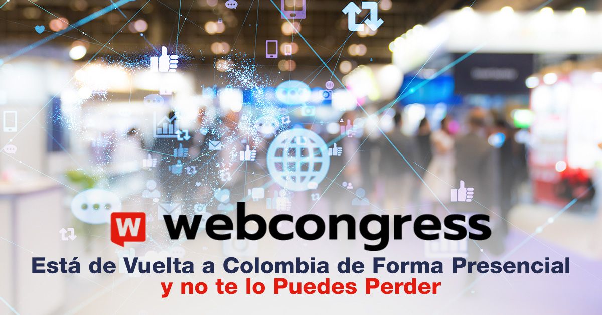 WebCongress Está de Vuelta a Colombia de Forma Presencial y no te lo Puedes Perder