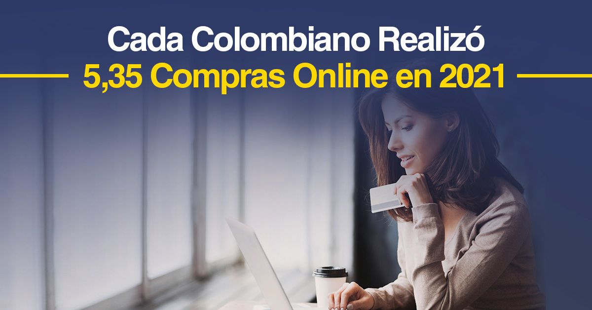 Cada Colombiano Realizó 5,35 Compras Online en 2021