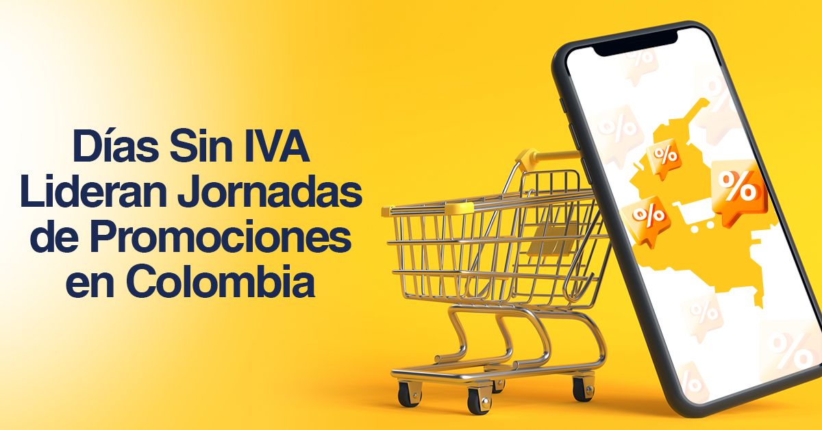 Días Sin IVA Lideran Jornadas de Promociones en Colombia