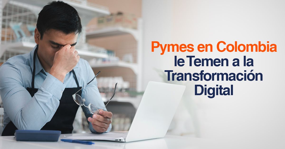 Pymes en Colombia le Temen a la Transformación Digital