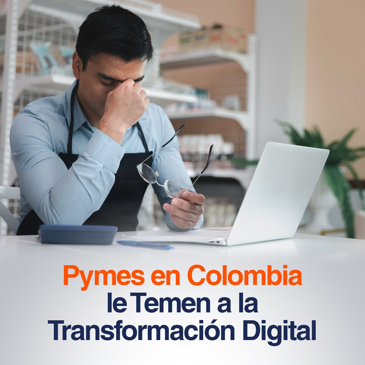 Pymes en Colombia le Temen a la Transformación Digital