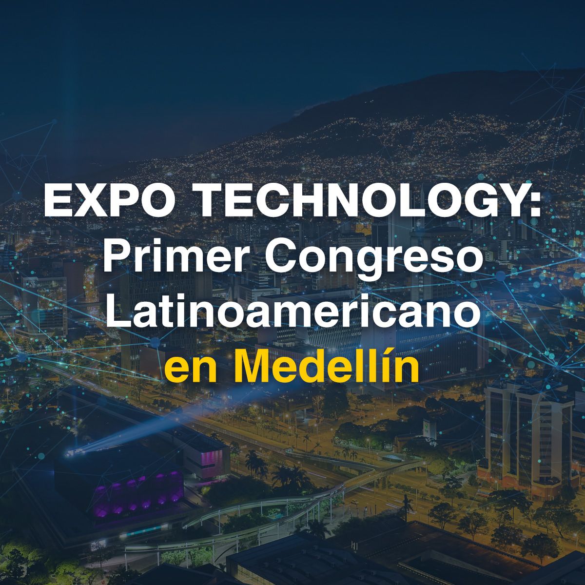 Expo Technology: Primer Congreso Latinoamericano en Medellín