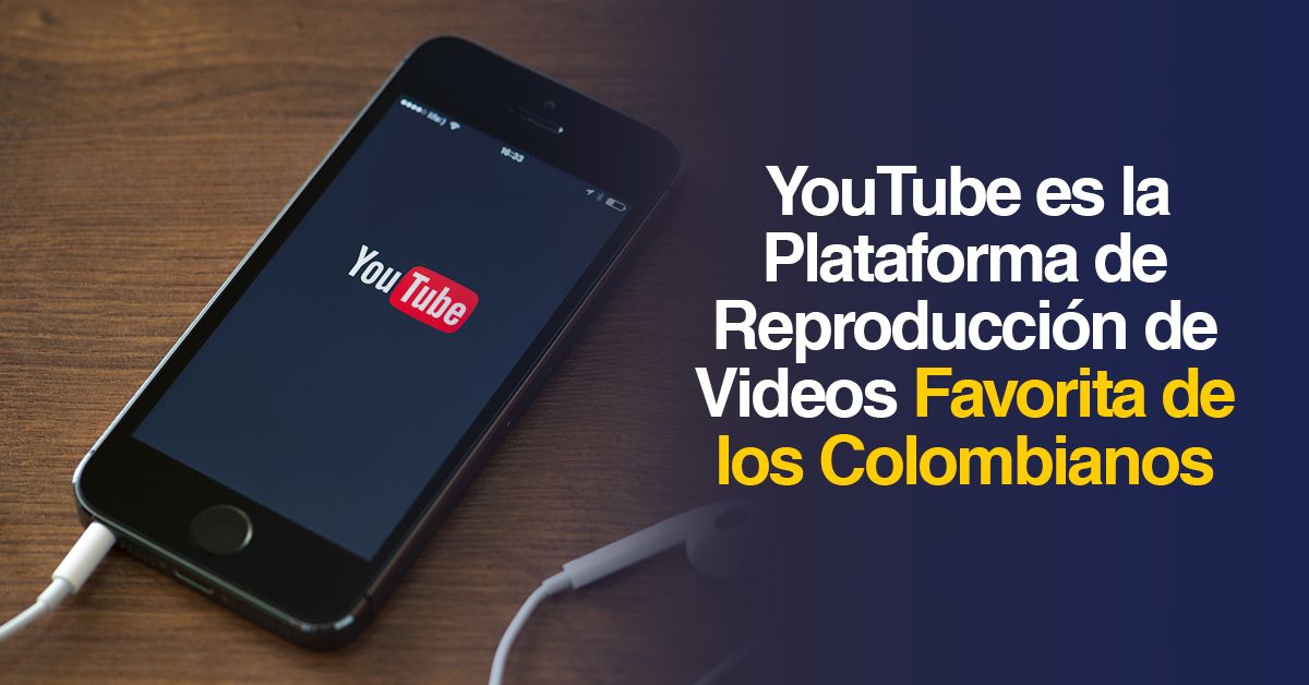 YouTube es la Plataforma de Reproducción de Videos Favorita de los Colombianos