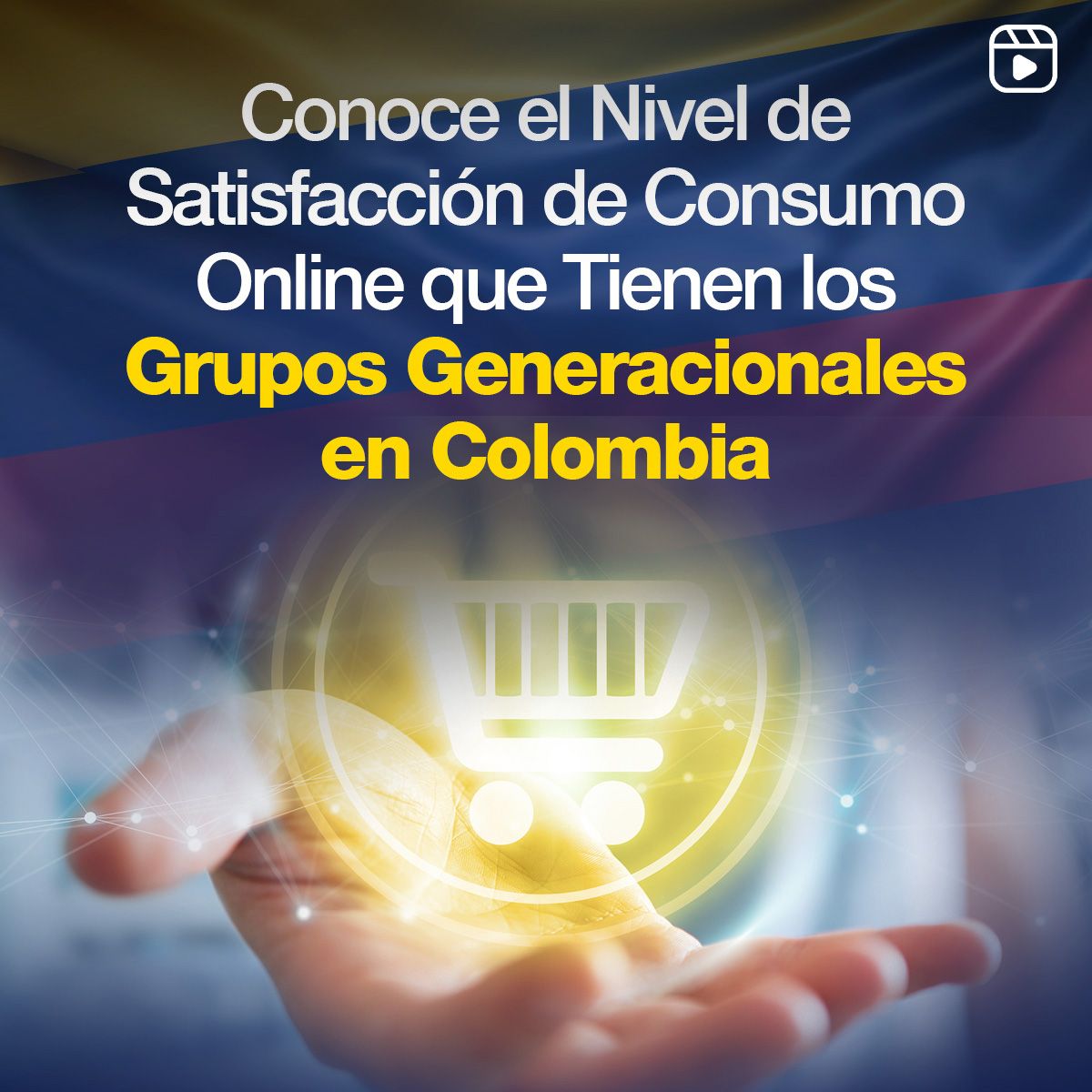 Conoce el Nivel de Satisfacción de Consumo Online que Tienen los Grupos Generacionales en Colombia