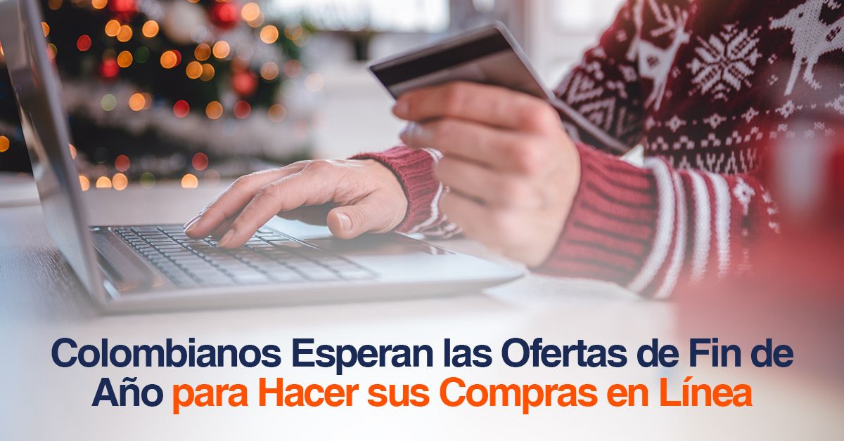 Colombianos Esperan las Ofertas de Fin de Año para Hacer sus Compras en Línea