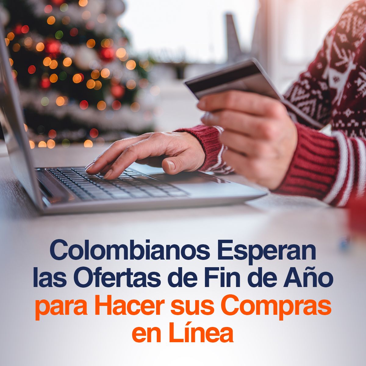 Colombianos Esperan las Ofertas de Fin de Año para Hacer sus Compras en Línea