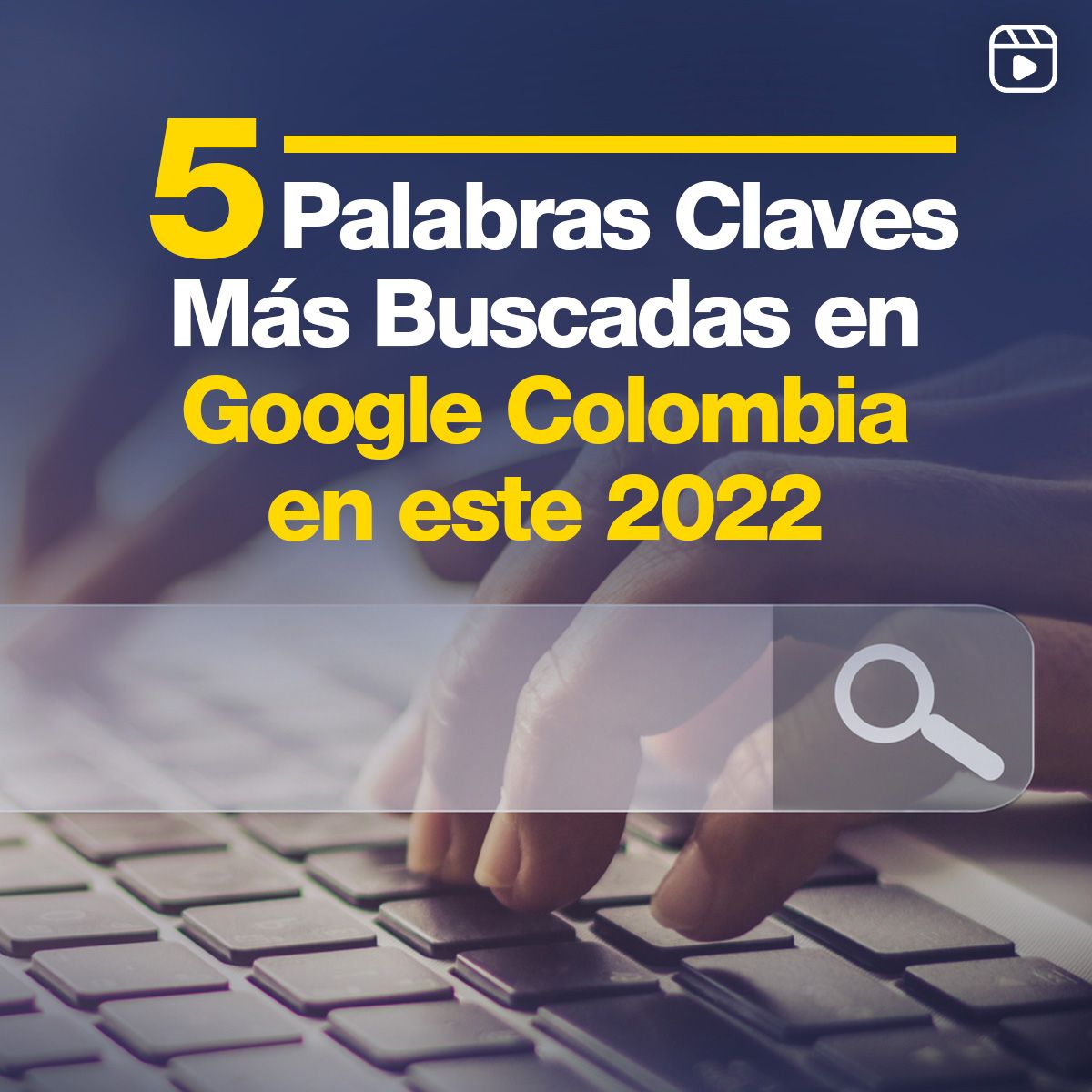 5 Palabras Claves Más Buscadas en Google Colombia en este 2022