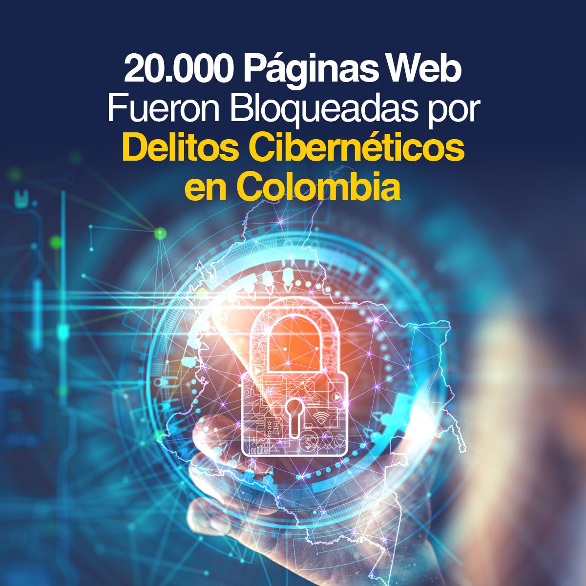 20.000 Páginas Web Fueron Bloqueadas por Delitos Cibernéticos en Colombia