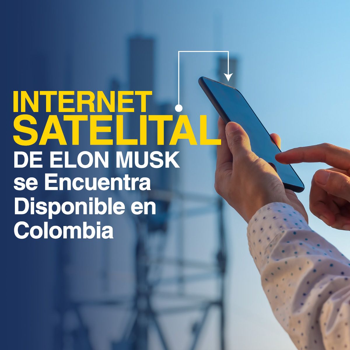 Internet Satelital de Elon Musk se Encuentra Disponible en Colombia