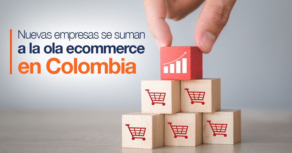 Nuevas empresas se suman a la ola ecommerce en Colombia