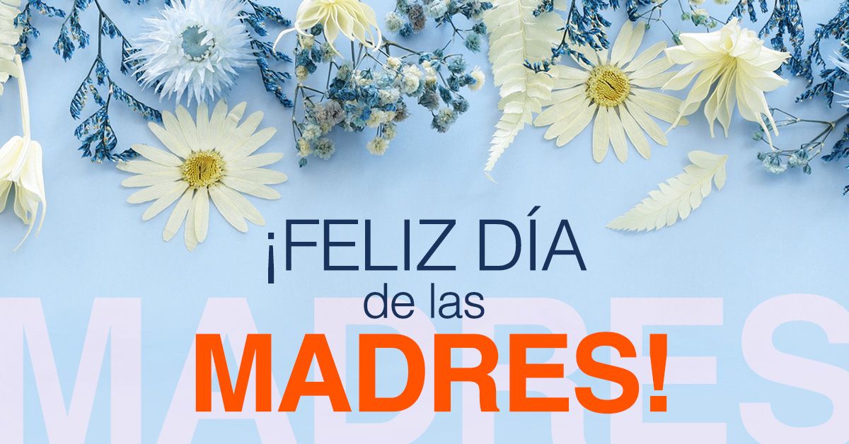 ¡Feliz Día de las Madres!