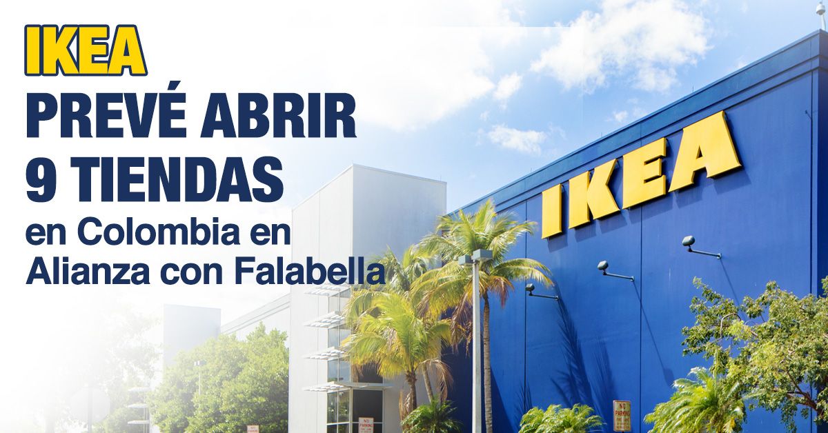 Ikea Prevé Abrir 9 Tiendas en Colombia en Alianza con Falabella