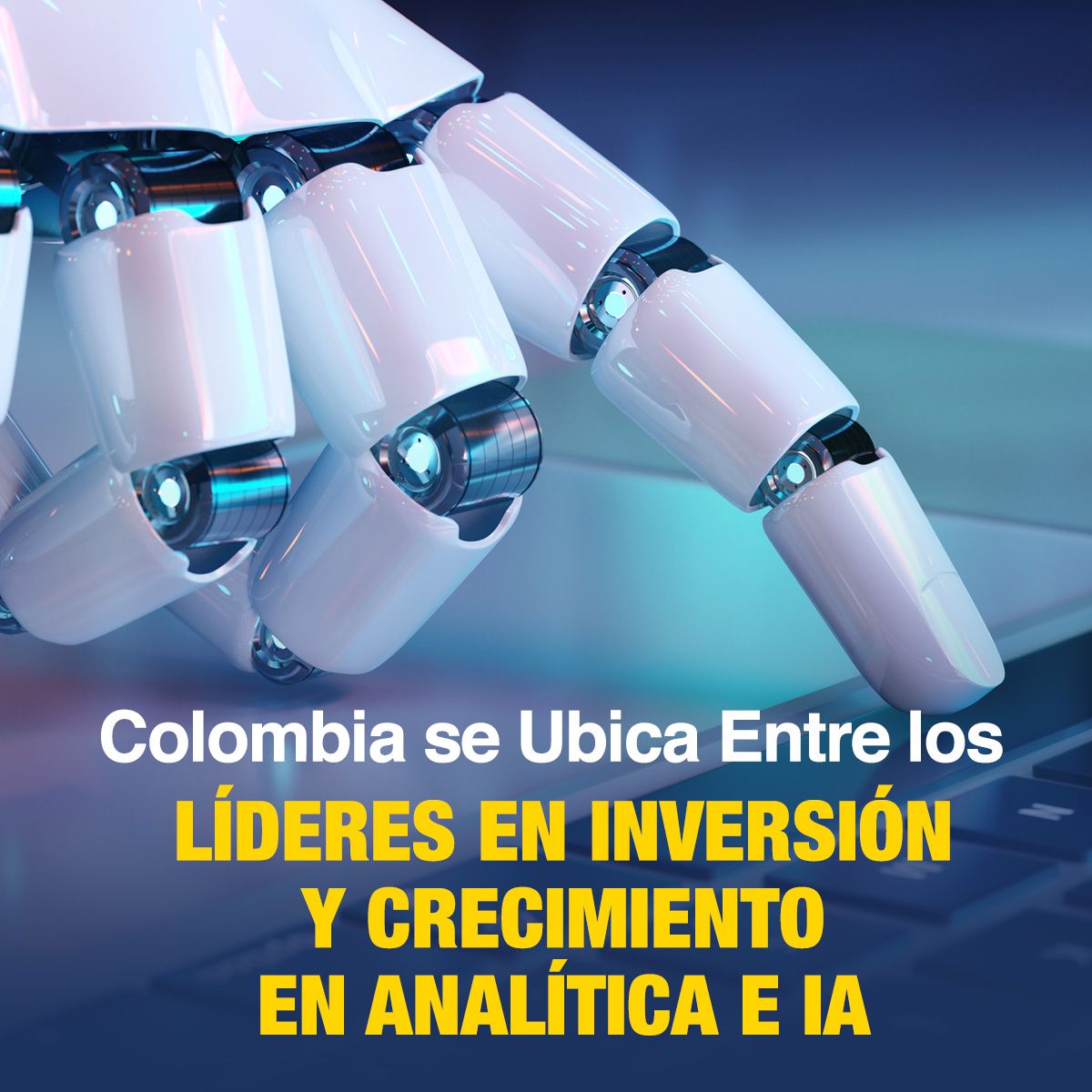 Colombia se Ubica Entre los Líderes en Inversión y Crecimiento en Analítica e IA