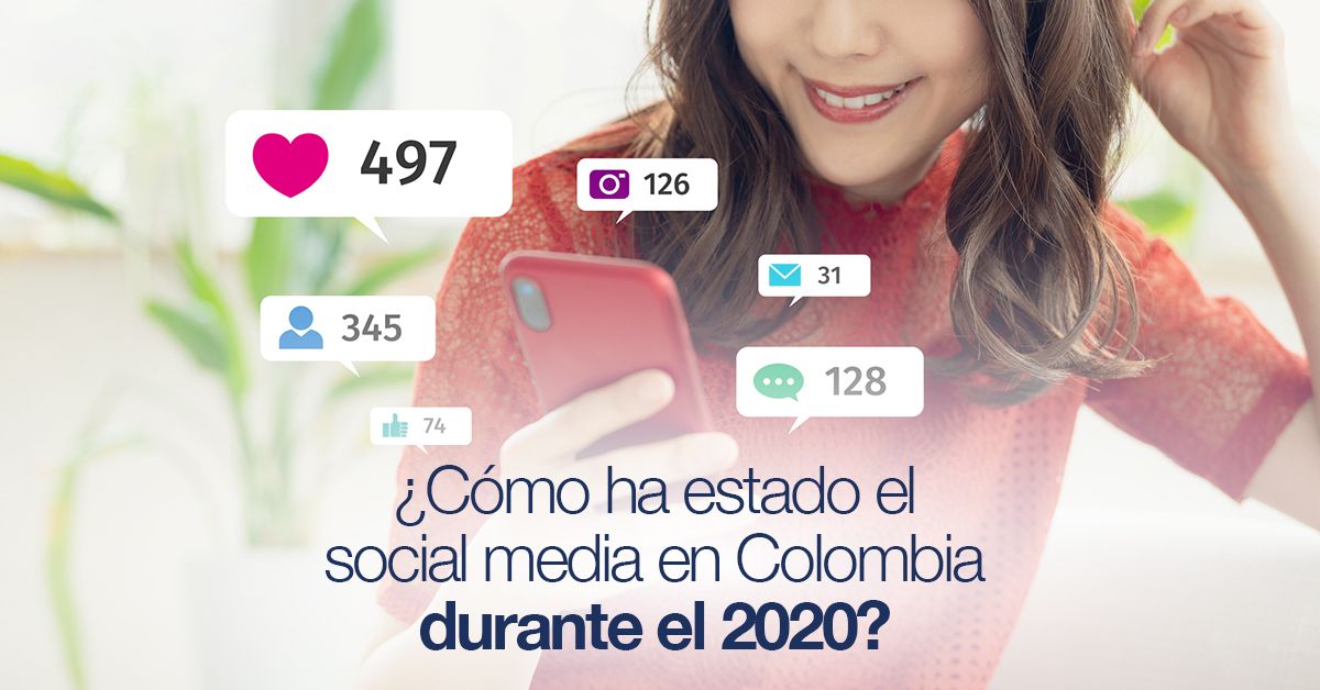 ¿Cómo ha estado el social media en Colombia durante el 2020?