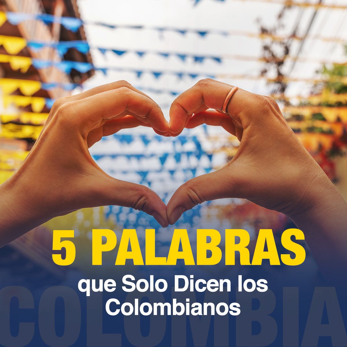 5 Palabras que Solo Dicen los Colombianos