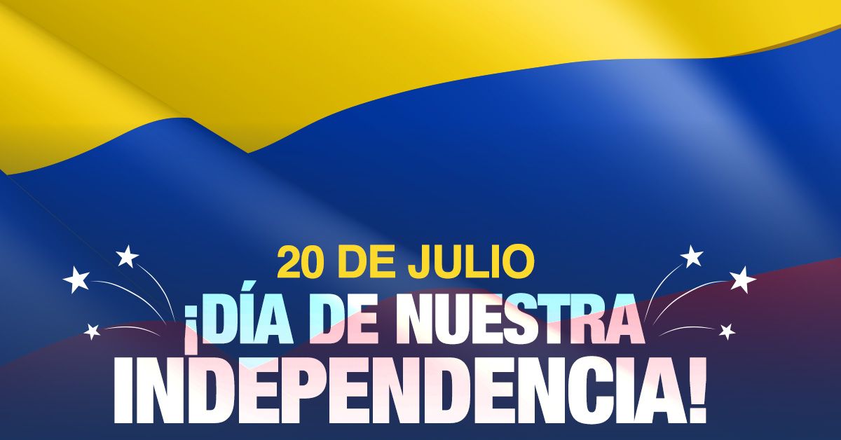 20 de Julio ¡Día de nuestra Independencia!