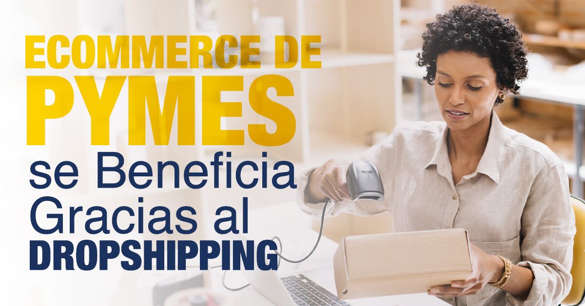 Ecommerce de Pymes se Beneficia Gracias al Dropshipping