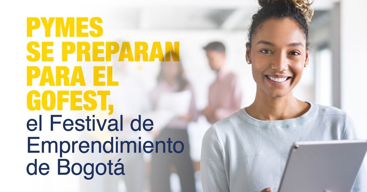 Pymes se Preparan para el GoFest, el Festival de Emprendimiento de Bogotá