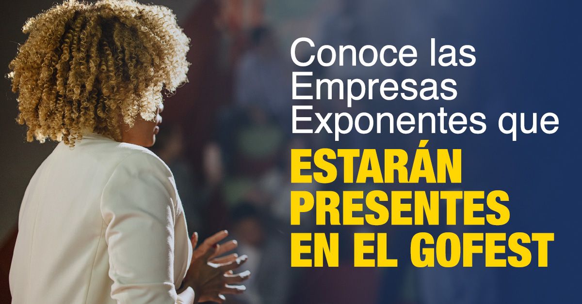 Conoce las Empresas Exponentes que Estarán Presentes en el GoFest