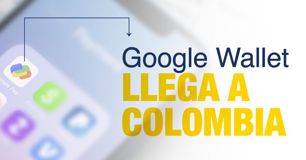Google Wallet Llega a Colombia