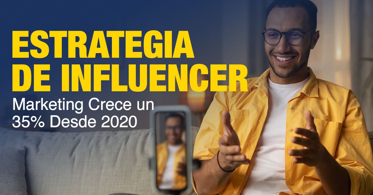 Estrategia de Influencer Marketing Crece un 35% Desde 2020