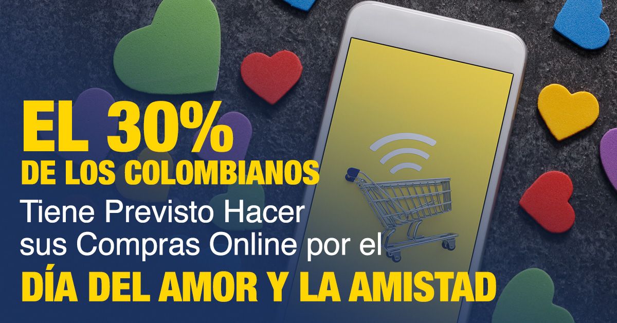 El 30% de los Colombianos Tiene Previsto Hacer sus Compras Online por el Día del Amor y la Amistad