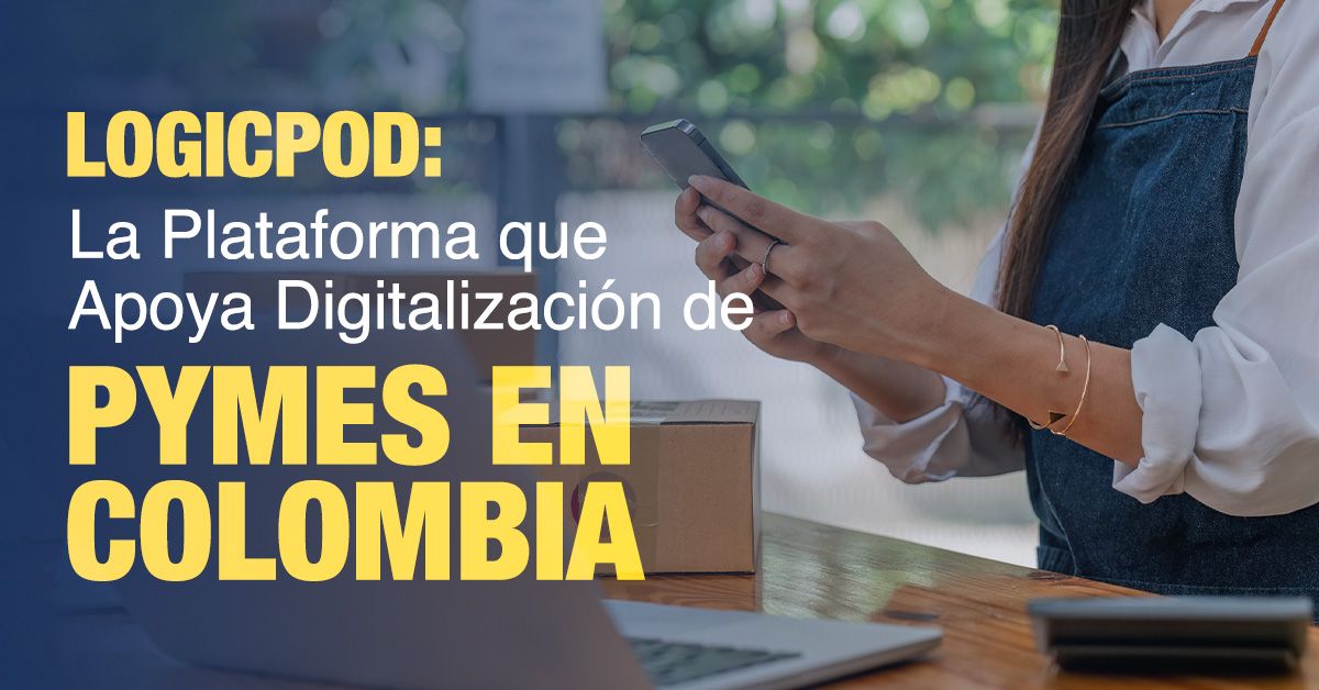LogicPod: La Plataforma que Apoya Digitalización de Pymes en Colombia