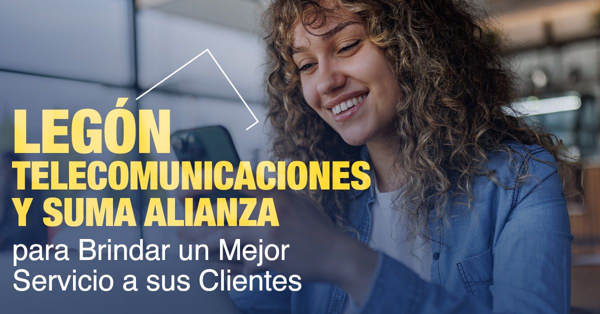 Legón Telecomunicaciones y Suma Alianza para Brindar un Mejor Servicio a sus Clientes