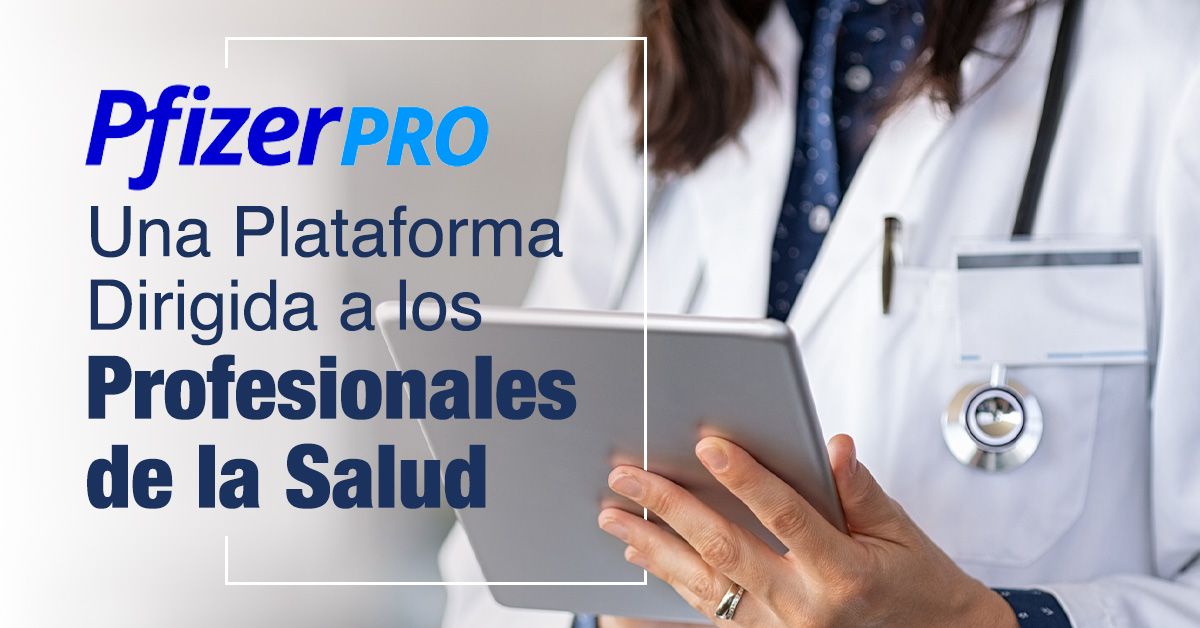 PfizerPro: Una Plataforma Dirigida a los Profesionales de la Salud