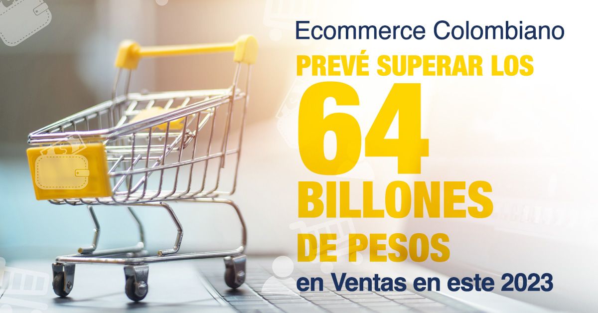 Ecommerce Colombiano Prevé Superar los 64 Billones de Pesos en Ventas en este 2023