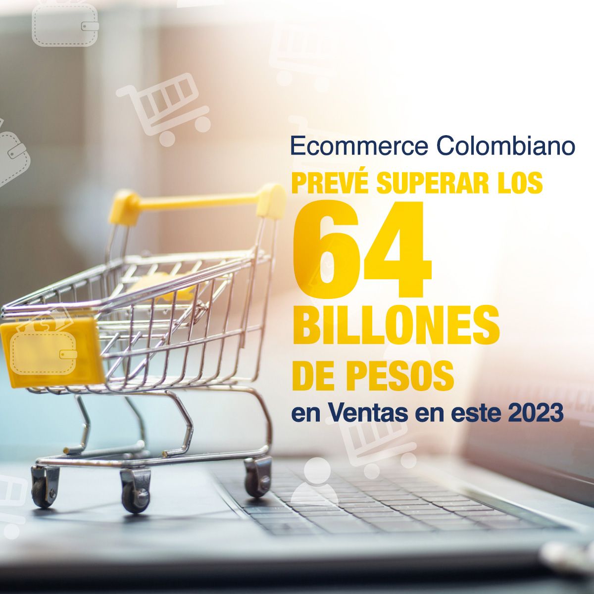 Ecommerce Colombiano Prevé Superar los 64 Billones de Pesos en Ventas en este 2023