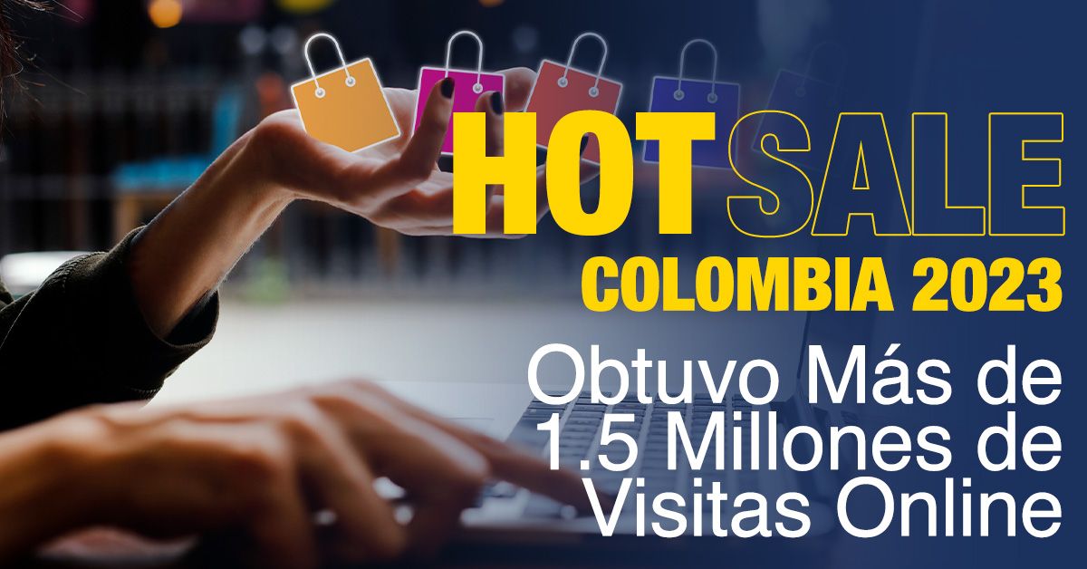 HotSale Colombia 2023 Obtuvo Más de 1.5 Millones de Visitas Online