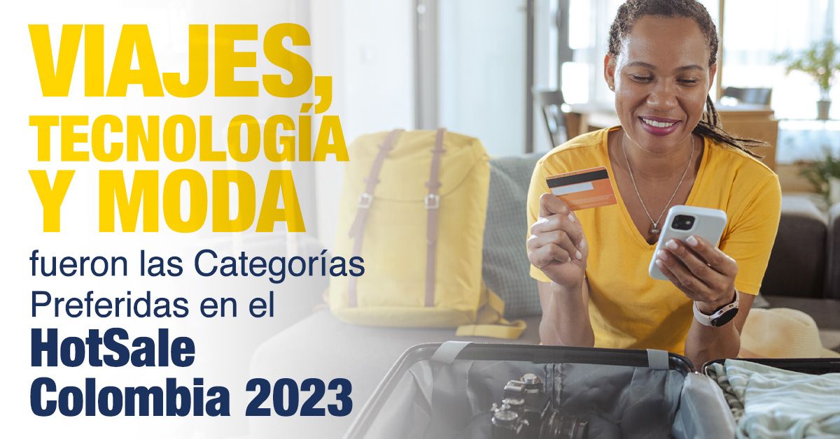 Viajes, Tecnología y Moda fueron las Categorías Preferidas en el HotSale Colombia 2023