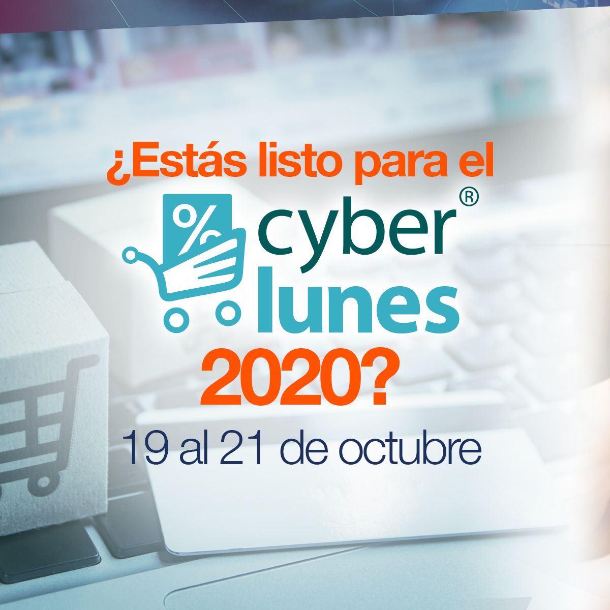 ¿Estás listo para el Cyberlunes 2020? 19 al 21 de octubre