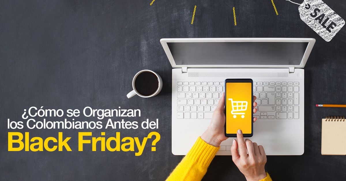 ¿Cómo se Organizan los Colombianos Antes del Black Friday?