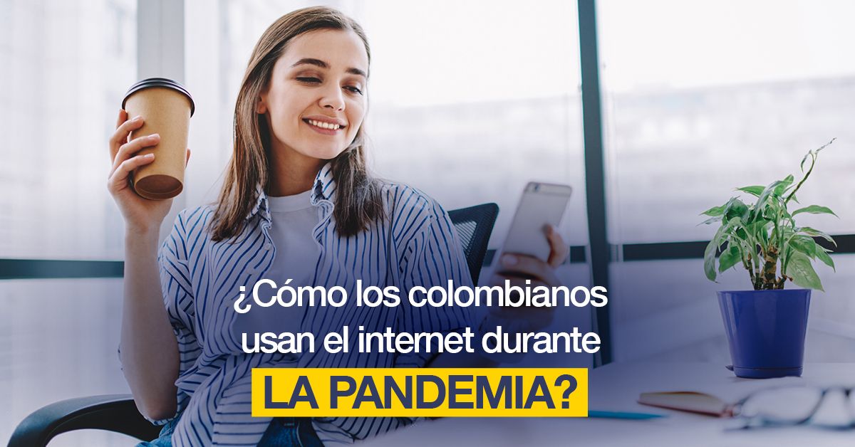 ¿Cómo los colombianos usan el internet durante la pandemia?