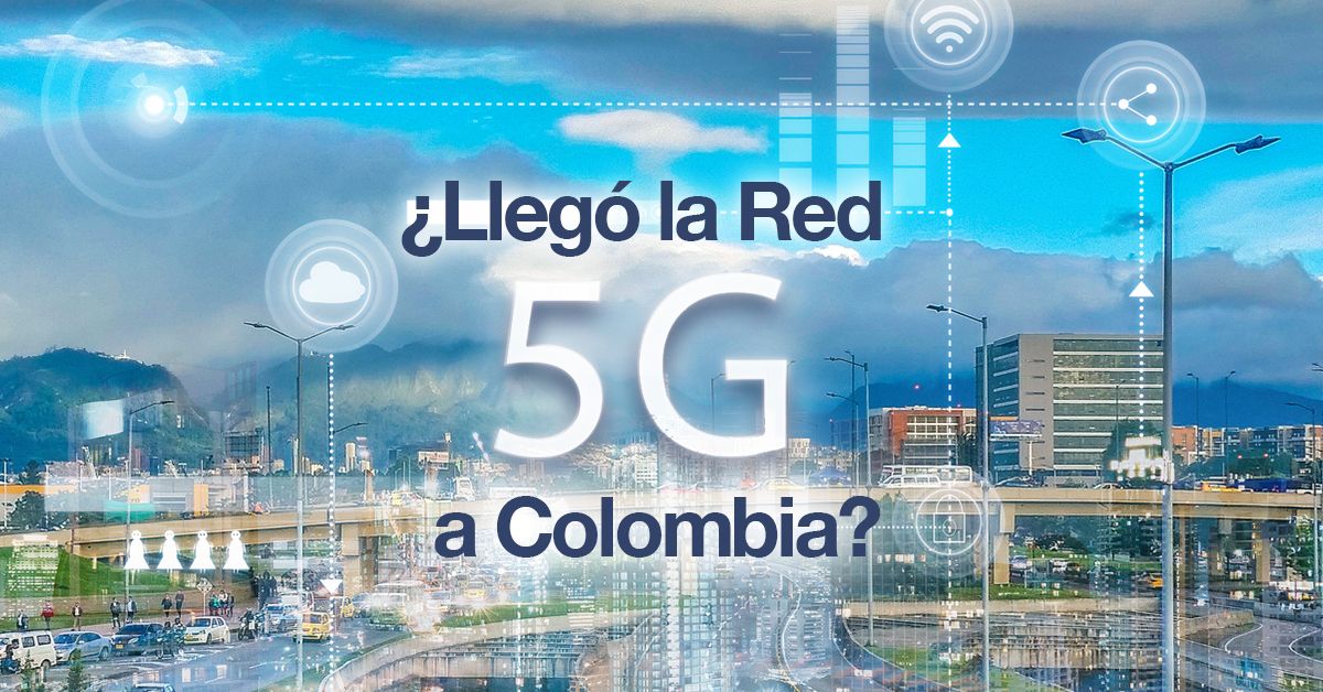 ¿Llegó la Red 5G a Colombia?