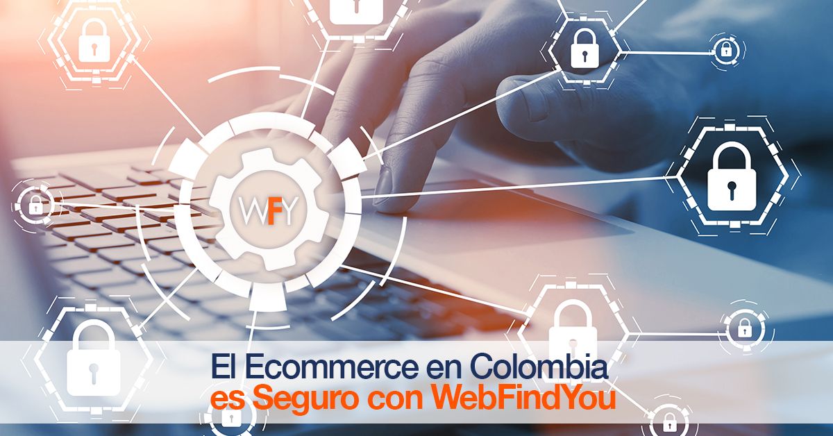 El Ecommerce en Colombia es Seguro con WebFindYou