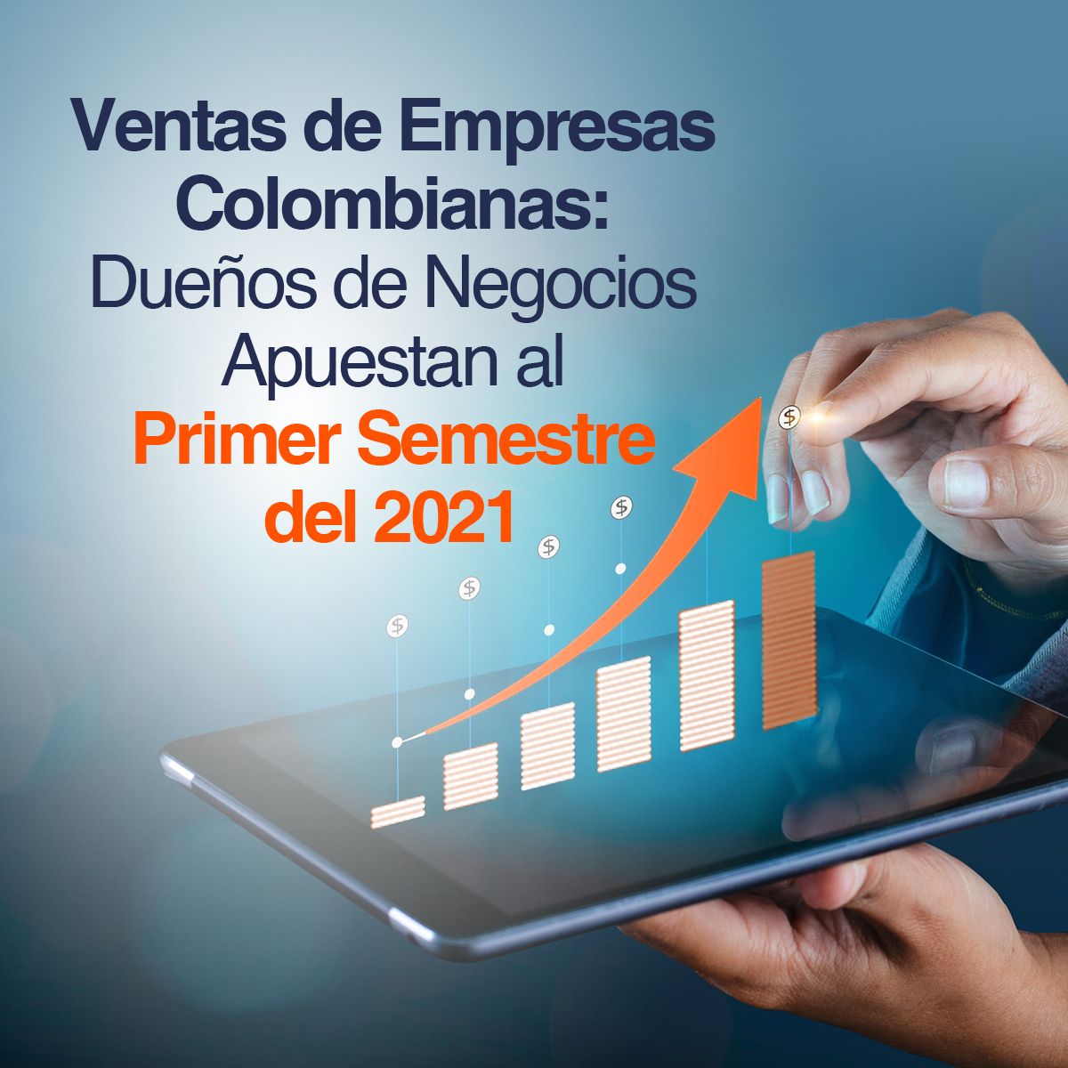 Ventas de Empresas Colombianas: Dueños de Negocios Apuestan al Primer Semestre del 2021