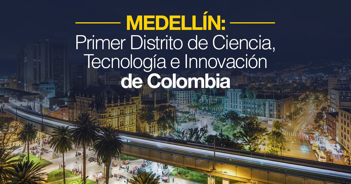 Medellín: Primer Distrito de Tecnología de Colombia