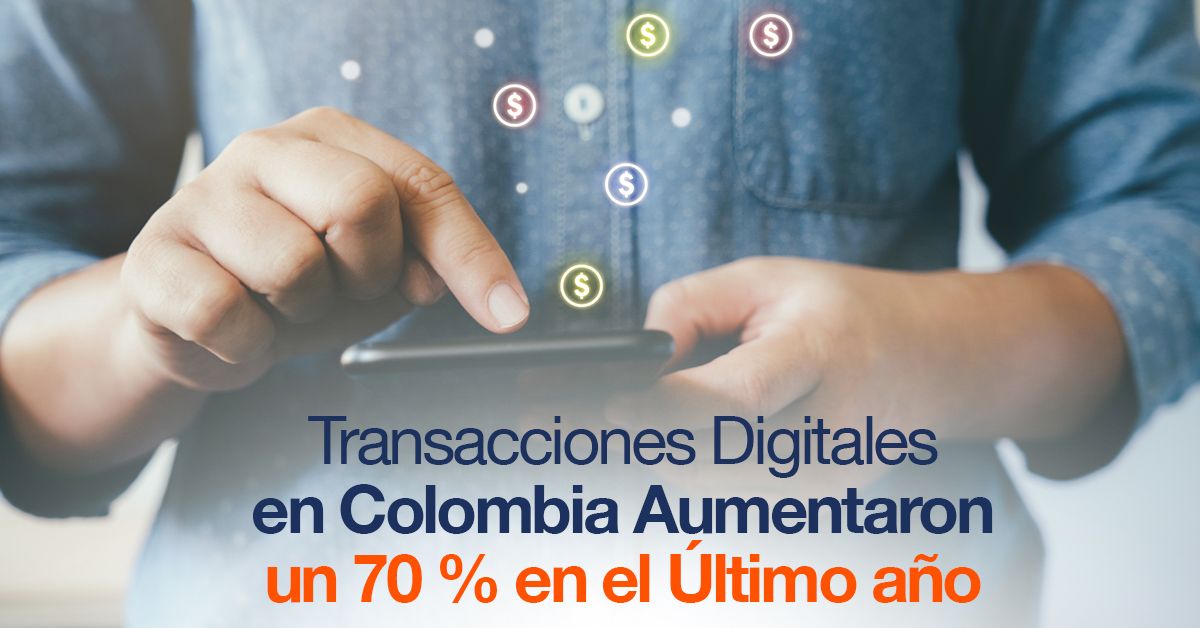 Transacciones Digitales en Colombia Aumentaron un 70 % en el Último año